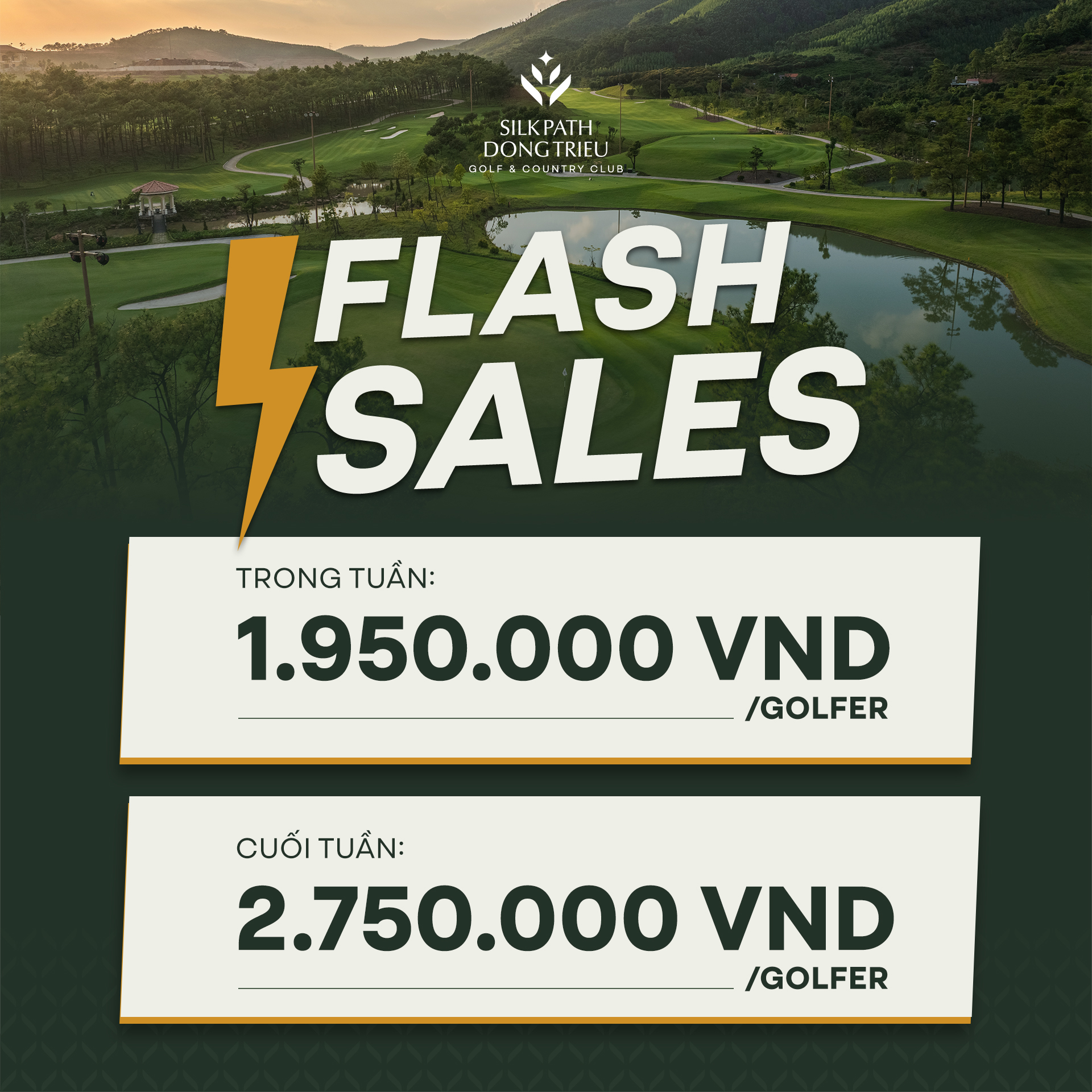 [FLASH SALES] – CƠ HỘI TRẢI NGHIỆM GOLF ĐẲNG CẤP TẠI ĐÔNG TRIỀU 🏌️‍♂️ Chương trình ưu đãi đặc biệt dành riêng cho khách nội địa & Expat. Đừng bỏ lỡ cơ hội chinh phục những đường fairway tuyệt mỹ tại Silk Path Dong Trieu Golf & Country Club với mức giá hấp dẫn nhất tháng 5 này! ✨ GIÁ CHƠI LẺ 18 HỐ Áp dụng đến hết ngày 31/06/2026: 🗓️ Trong tuần: 1.950.000 VND/golfer 🗓️ Cuối tuần: 2.750.000 VND/golfer 🗓️ Unlimited play thứ 5 & thứ 6 hàng tuần: 2.950.000 VND/golfer Hãy để mỗi cú swing của bạn trở thành một kỷ niệm đáng nhớ trong không gian thiên nhiên hùng vĩ của Đông Triều, Quảng Ninh.